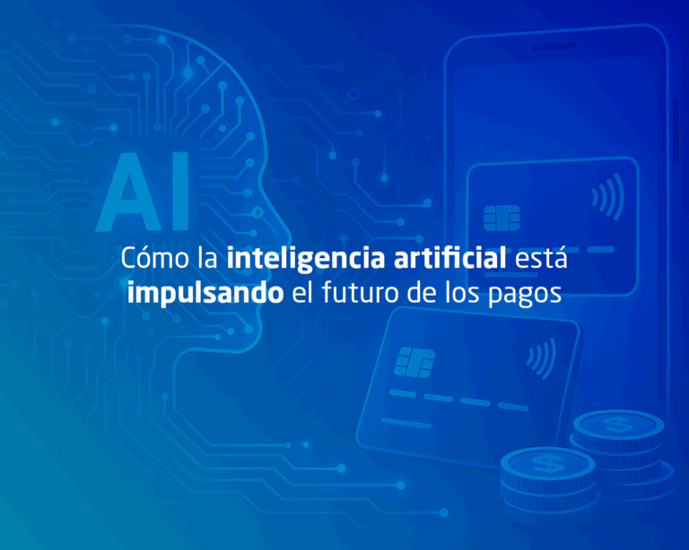Cómo la inteligencia artificial está impulsando el futuro de los pagos
